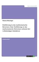 Eine Einführung in das mathematische Beweisen anhand der vollständigen Induktion