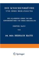 Die Allgemeine Lehre von den Knochenbrüchen und ihrer Behandlung: (German)