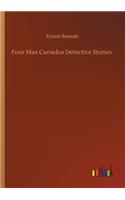 Four Max Carrados Detective Stories