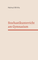 Stochastikunterricht am Gymnasium