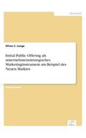 Initial Public Offering als unternehmensstrategisches Marketinginstrument am Beispiel des Neuen Marktes