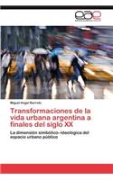 Transformaciones de la vida urbana argentina a finales del siglo XX