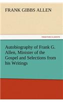 Autobiography of Frank G. Allen, Minister of the Gospel and Selections from his Writings