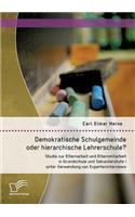 Demokratische Schulgemeinde oder hierarchische Lehrerschule? Studie zur Elternarbeit und Elternmitarbeit in Grundschule und Sekundarstufe I unter Verwendung von Experteninterviews