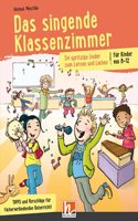 Das singende Klassenzimmer: 34 spritzige Lieder zum Lernen und Lachen