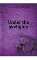 Under the Skylights: (English)
