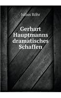 Gerhart Hauptmanns dramatisches Schaffen