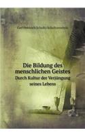 Die Bildung des menschlichen Geistes Durch Kultur der Verjüngung seines Lebens