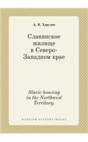 Slavic housing in the Northwest Territory.