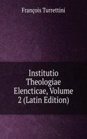 Institutio Theologiae Elencticae, Volume 2 (Latin Edition)