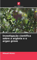 Investigação científica sobre a argânia e o argan grove