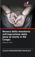 Revoca della moratoria sull'esecuzione della pena di morte in RD Congo