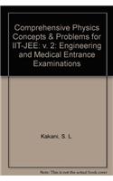 Comprehensive Physics Concepts & Problems for IIT-JEE: v. 2 Engineering and Medical Entrance Examinations