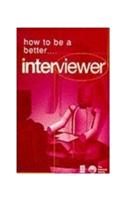How To Be A Better. . . Interviewer