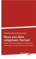 Raus Aus Dem Religiosen Tertiar!
