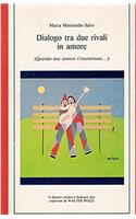 Dialogo tra due rivali in amore: Commedia in due atti
