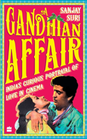 Gandhian Affair: India's Curious Portrayal of Love in Cinema