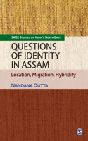 Questions of Identity in Assam: (Sage Studies on India's North East)