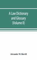 A law dictionary and glossary