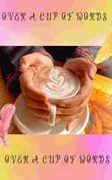 Over a cup of words