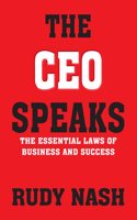The CEO Speaks : The Essential Laws of Business and Success