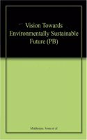 Vision Towards Environmentally Sustainable Future (PB)