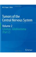 Tumors of the Central Nervous System, Volume 2: Gliomas: Glioblastoma (Part 2)