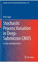 Stochastic Process Variation in Deep-Submicron CMOS: Circuits and Algorithms