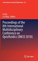 Proceedings of the 8th International Multidisciplinary Conference on Optofluidics (Imco 2018)