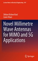 Novel Millimetre Wave Antennas for Mimo and 5g Applications