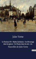 Docteur OX - Maître Zacharius - Un Hivernage dans les glaces - Un Drame dans les airs - etc.: Nouvelles de Jules Verne