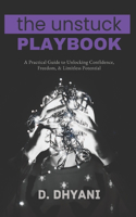 Unstuck Playbook: Silence Your Inner Critic, Unlearn Limiting Beliefs, & Design a Life You Love: A Practical Guide to Unlocking Confidence, Freedom, and Limitless Pot