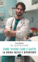 Come Vivere cane e gatto: La guida facile e divertente