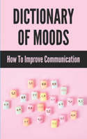 Dictionary Of Moods: How To Improve Communication: Words Describe Nuanced The Feelings