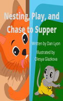 Nesting, Play, and Chase to Supper