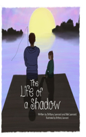 Life of a Shadow