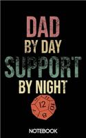 Dad by Day Support by Night Notebook (100 pages)