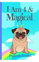 Pugicorn Journal I Am 4 & Magical: Blank Lined Notebook Journal, Unipug Pug Dog Puppy Unicorn with Magic Rainbow & Wings Cover with a Cute & Funny Saying, Birthday Valentine's Day Chr(4 Puppy Journal for Girls)