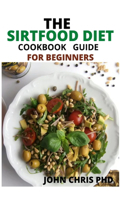 Sirtfood Diet: The Sirtfood Diet Cookbook Guide for Beginners
