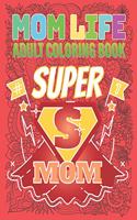 #Mom Life Adult Coloring Book Super Mom: A Snarky Adult Coloring Book