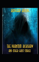 Rudyard Kipling: The Phantom 'Rickshaw and Other Ghost Stories-Classic Original Edition(Annotated)