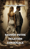 Sauver Votre Relation Conjugale