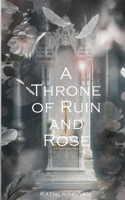 Throne of Ruin and Rose