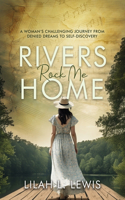 Rivers Rock Me Home: A Woman's Challenging Journey From Denied Dreams to Self-Discovery