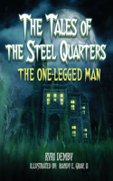 Tales of the Steel Quarters The One-Legged Man