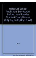 Harcourt School Publishers Storytown: Below Level Reader Grade 6 Flash/Rescue