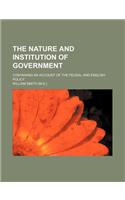 The Nature and Institution of Government (Volume 2); Containing an Account of the Feudal and English Policy