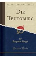 Die Teutoburg (Classic Reprint)