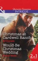 Christmas At Cardwell Ranch / Would-Be Christmas Wedding