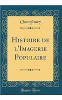 Histoire de l'Imagerie Populaire (Classic Reprint)